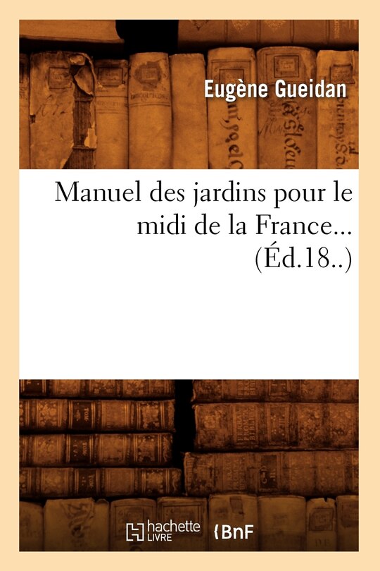 Front cover_Manuel des jardins pour le midi de la France (Éd.18..)