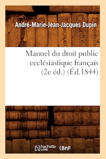 Couverture_Manuel Du Droit Public Ecclésiastique Français (2e Éd.) (Éd.1844)