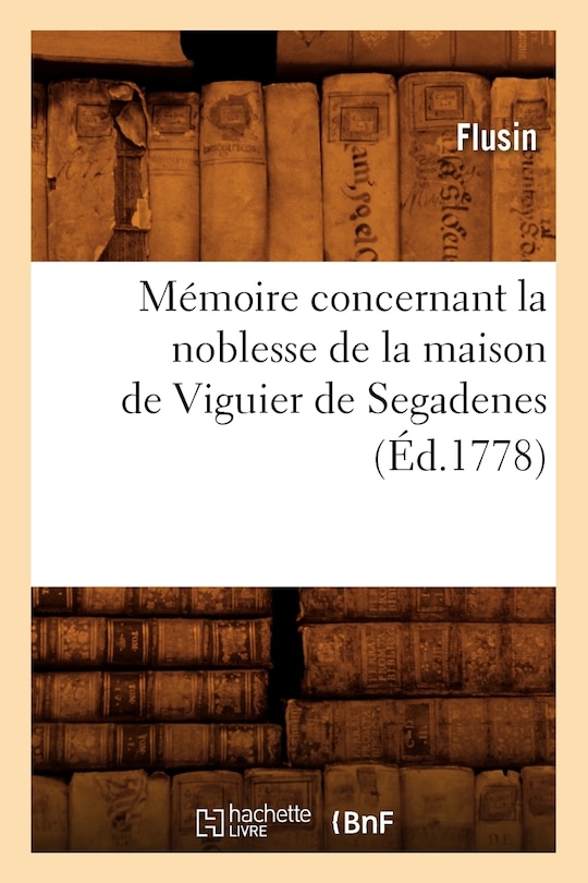 Front cover_Mémoire Concernant La Noblesse de la Maison de Viguier de Segadenes (Éd.1778)