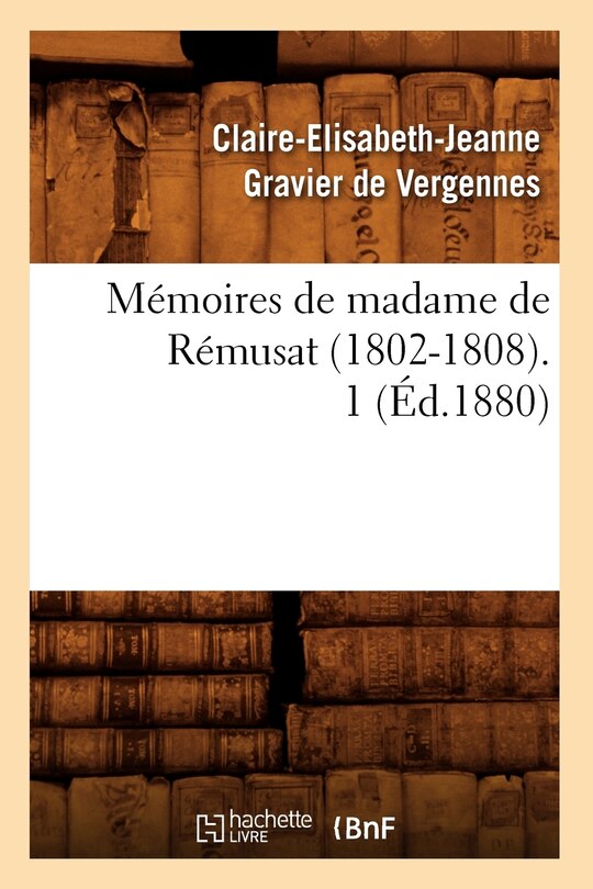 Couverture_Mémoires de Madame de Rémusat (1802-1808). 1 (Éd.1880)