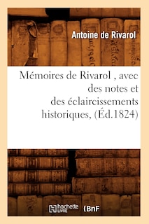 Couverture_Mémoires de Rivarol, Avec Des Notes Et Des Éclaircissements Historiques, (Éd.1824)