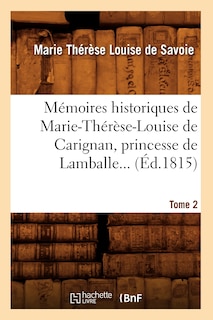 Front cover_Mémoires Historiques de Marie-Thérèse-Louise de Carignan, Princesse de Lamballe. Tome 2 (Éd.1815)