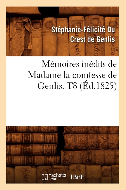 Front cover_Mémoires Inédits de Madame La Comtesse de Genlis. T8 (Éd.1825)