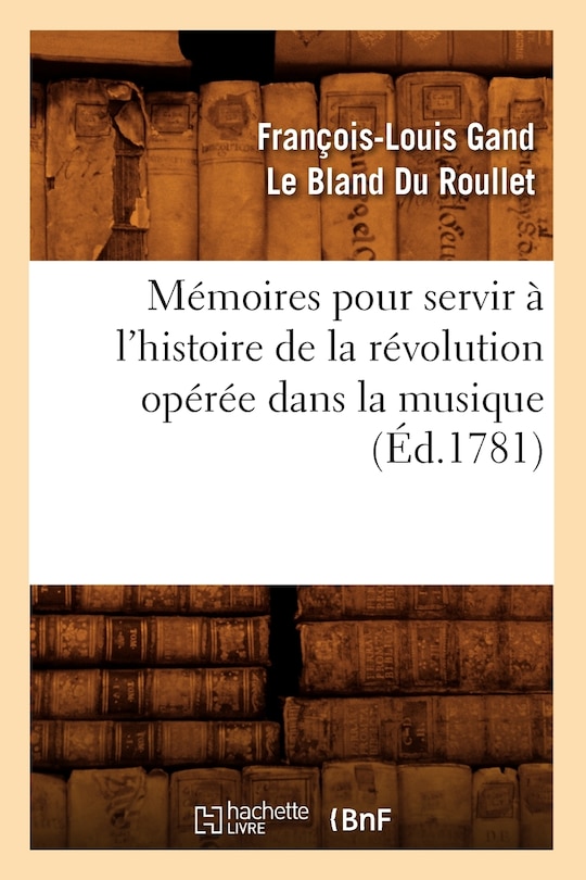Front cover_Mémoires pour servir à l'histoire de la révolution opérée dans la musique (Éd.1781)