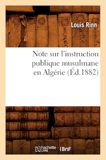 Couverture_Note Sur l'Instruction Publique Musulmane En Algérie (Éd.1882)