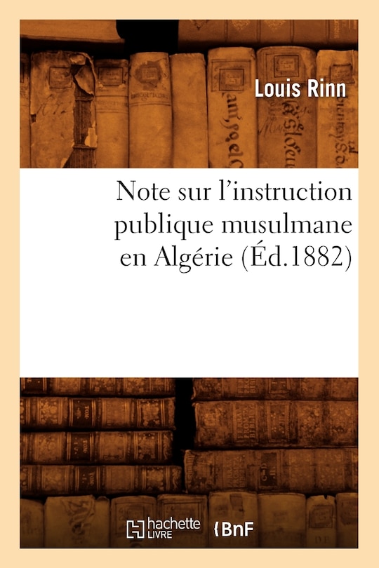 Couverture_Note Sur l'Instruction Publique Musulmane En Algérie (Éd.1882)