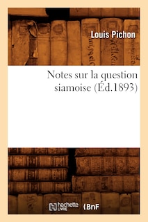 Couverture_Notes Sur La Question Siamoise, (Éd.1893)