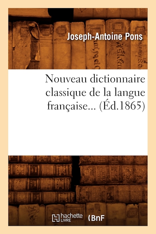 Front cover_Nouveau Dictionnaire Classique de la Langue Française (Éd.1865)