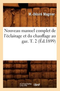 Front cover_Nouveau Manuel Complet de l'Éclairage Et Du Chauffage Au Gaz. T. 2 (Éd.1899)