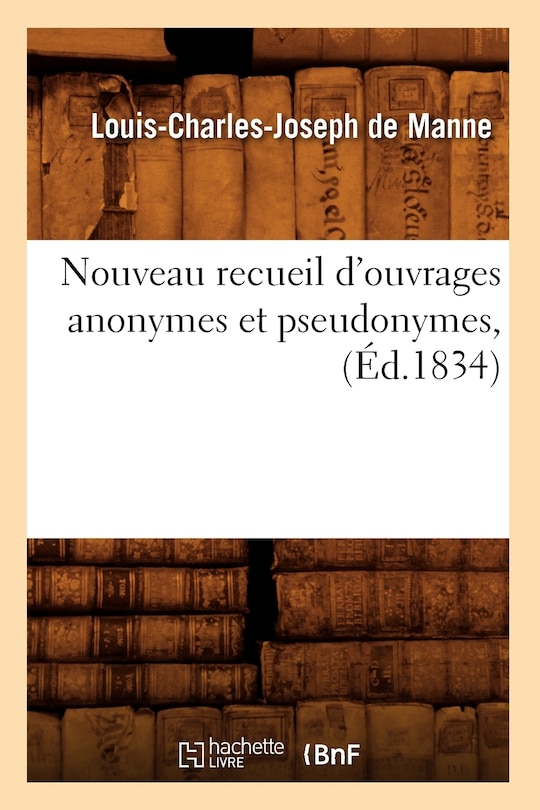 Couverture_Nouveau Recueil d'Ouvrages Anonymes Et Pseudonymes, (Éd.1834)