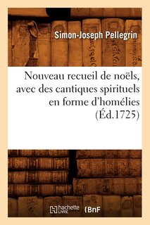 Couverture_Nouveau Recueil de Noëls, Avec Des Cantiques Spirituels En Forme d'Homélies, (Éd.1725)