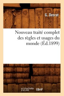 Couverture_Nouveau Traité Complet Des Règles Et Usages Du Monde (Éd.1899)