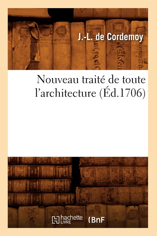 Front cover_Nouveau Traité de Toute l'Architecture (Éd.1706)