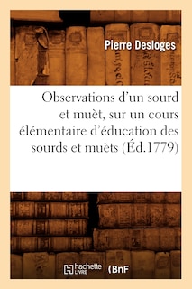 Front cover_Observations d'Un Sourd Et Muèt, Sur Un Cours Élémentaire d'Éducation Des Sourds Et Muèts (Éd.1779)