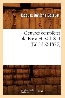 Front cover_Oeuvres Complètes de Bossuet. Vol. 8, 1 (Éd.1862-1875)