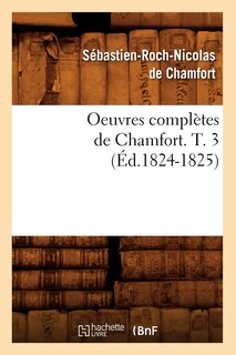 Front cover_Oeuvres Complètes de Chamfort. T. 3 (Éd.1824-1825)