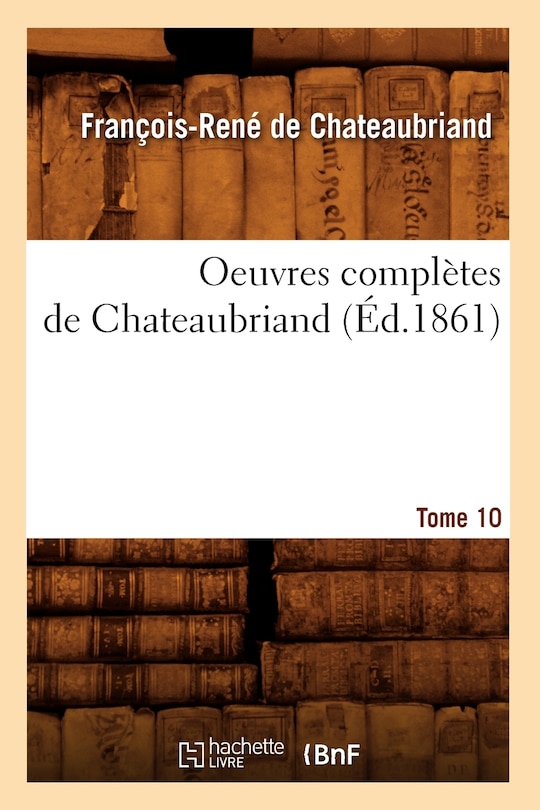 Front cover_Oeuvres Complètes de Chateaubriand. Tome 10 (Éd.1861)