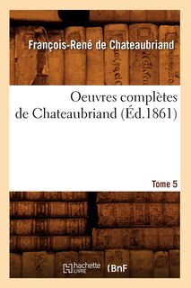 Couverture_Oeuvres Complètes de Chateaubriand. Tome 5 (Éd.1861)