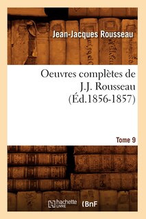 Front cover_Oeuvres Compl&egrave;tes de J.-J. Rousseau. Tome 9 (&Eacute;d.1856-1857)