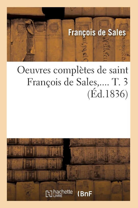 Front cover_Oeuvres Complètes de Saint François de Sales. Tome 3 (Éd.1836)