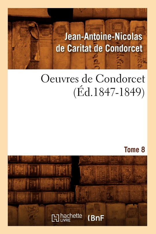 Couverture_Oeuvres de Condorcet. Tome 8 (Éd.1847-1849)