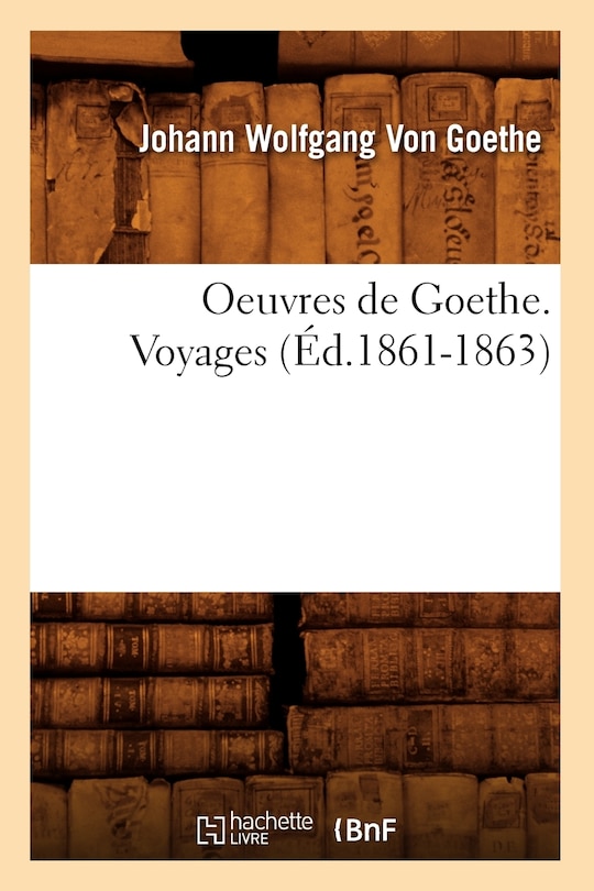 Couverture_Oeuvres de Goethe. Voyages (&Eacute;d.1861-1863)