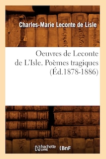 Front cover_Oeuvres de LeConte de l'Isle. Poèmes Tragiques (Éd.1878-1886)