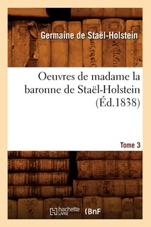 Front cover_Oeuvres de Madame La Baronne de Staël-Holstein. Tome 3 (Éd.1838)