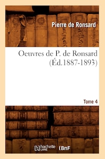 Couverture_Oeuvres de P. de Ronsard. Tome 4 (Éd.1887-1893)