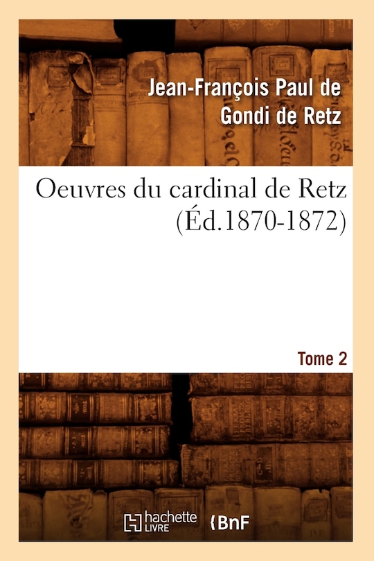 Front cover_Oeuvres Du Cardinal de Retz. Tome Premier-Tome Second. Tome 2 (Éd.1870-1872)