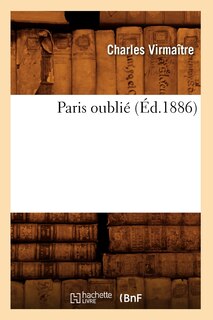 Front cover_Paris Oubli&eacute; (&Eacute;d.1886)