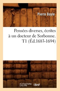 Couverture_Pensées Diverses, Écrites À Un Docteur de Sorbonne. T1 (Éd.1683-1694)