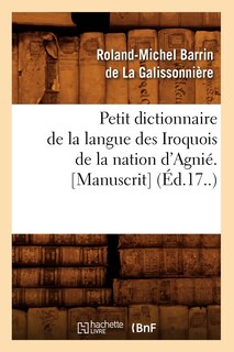 Couverture_Petit Dictionnaire de la Langue Des Iroquois de la Nation d'Agnié. [Manuscrit] (Éd.17..)