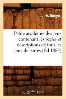 Front cover_Petite Académie Des Jeux Contenant Les Règles Et Descriptions de Tous Les Jeux de Cartes (Éd.1883)