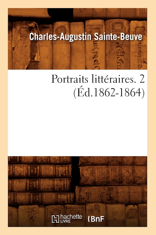 Couverture_Portraits Litt&eacute;raires. 2 (&Eacute;d.1862-1864)