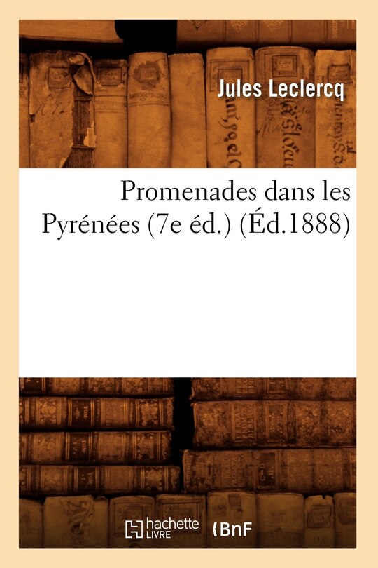 Front cover_Promenades Dans Les Pyrénées (7e Éd.) (Éd.1888)