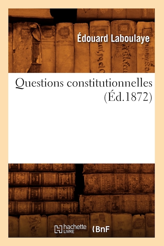 Couverture_Questions Constitutionnelles (Éd.1872)