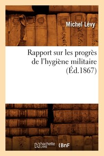 Front cover_Rapport Sur Les Progrès de l'Hygiène Militaire, (Éd.1867)