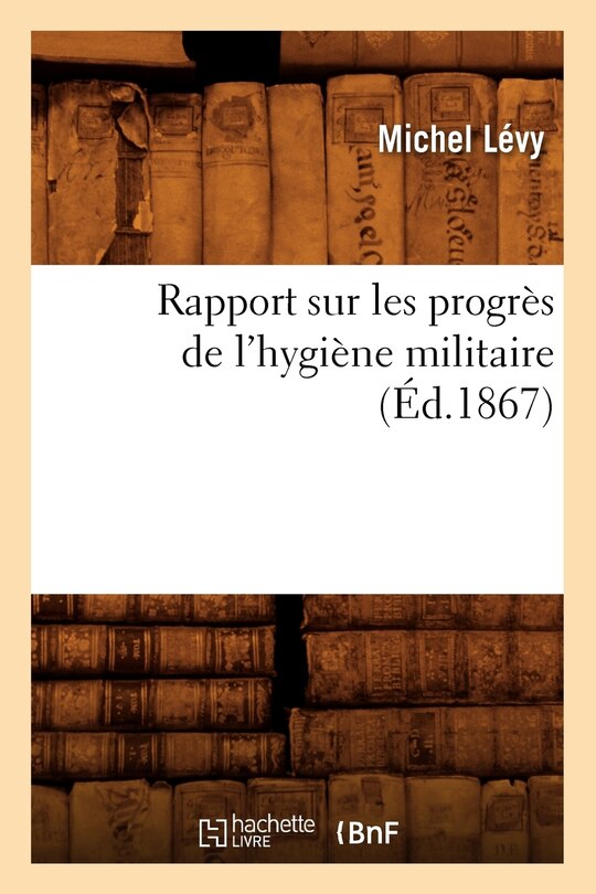 Front cover_Rapport Sur Les Progrès de l'Hygiène Militaire, (Éd.1867)