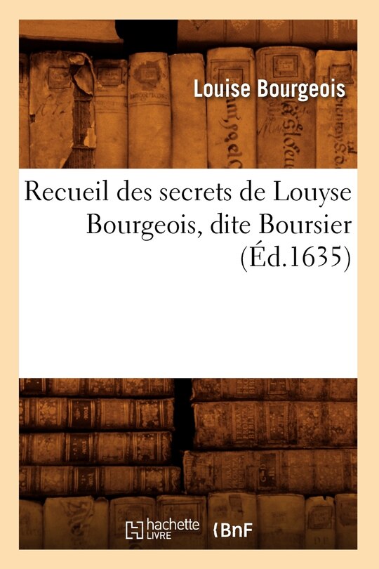 Front cover_Recueil Des Secrets de Louyse Bourgeois, Dite Boursier (Éd.1635)