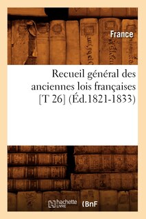 Front cover_Recueil Général Des Anciennes Lois Françaises [T 26] (Éd.1821-1833)