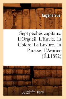 Front cover_Sept Péchés Capitaux. l'Orgueil. l'Envie. La Colère. La Luxure. La Paresse. l'Avarice (Éd.1852)