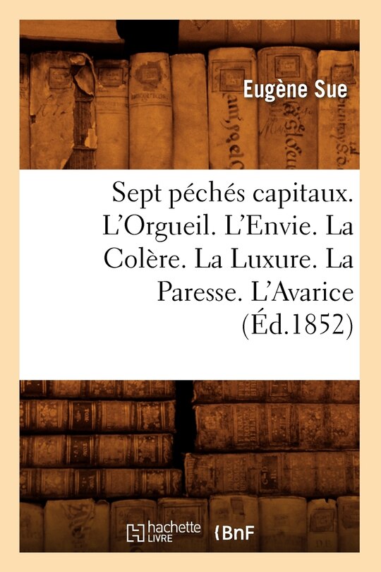 Front cover_Sept Péchés Capitaux. l'Orgueil. l'Envie. La Colère. La Luxure. La Paresse. l'Avarice (Éd.1852)