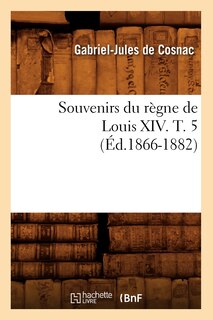 Front cover_Souvenirs Du Règne de Louis XIV. T. 5 (Éd.1866-1882)