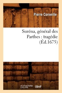 Front cover_Suréna, Général Des Parthes: Tragédie (Éd.1675)