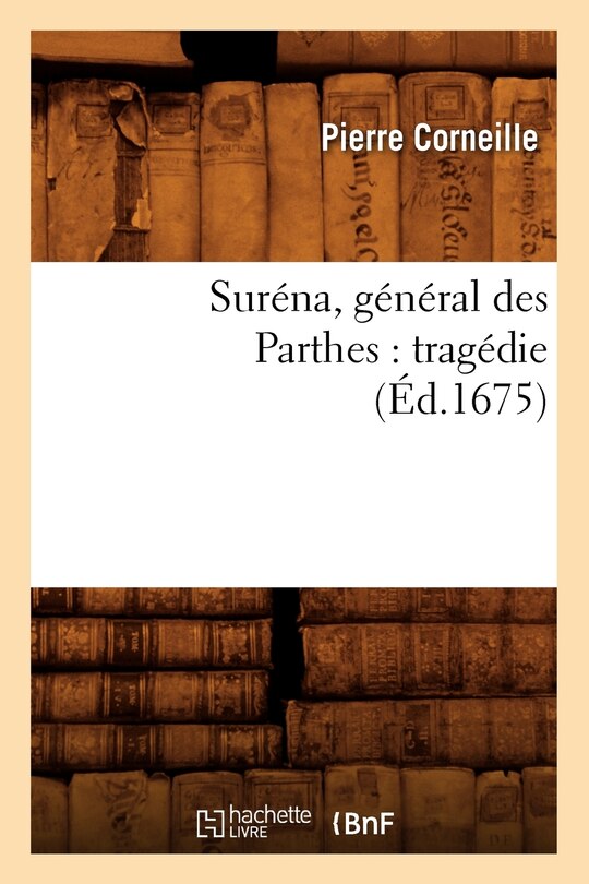 Front cover_Suréna, Général Des Parthes: Tragédie (Éd.1675)