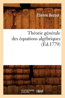 Front cover_Théorie Générale Des Équations Algébriques (Éd.1779)
