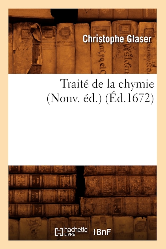Couverture_Trait&eacute; de la Chymie (Nouv. &Eacute;d.) (&Eacute;d.1672)