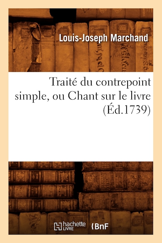 Couverture_Traité Du Contrepoint Simple, Ou Chant Sur Le Livre (Éd.1739)