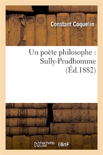 Couverture_Un Po&egrave;te Philosophe: Sully-Prudhomme (&Eacute;d.1882)